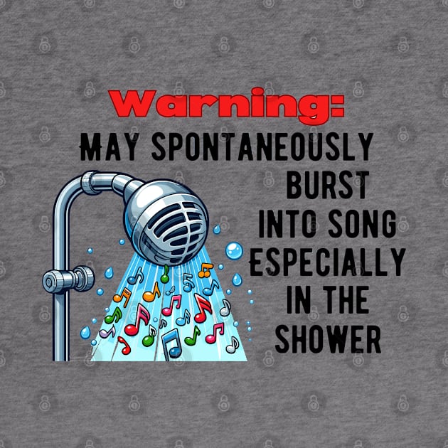 Warning: May spontaneously burst into song. Especially in the shower by Angela Whispers